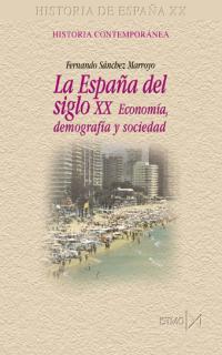 ESPAÑA DEL SIGLO XXI ECONOMIA, DEMOGRAFIA Y SOCIEDAD, LA | 9788470903830 | SANCHEZ MARROYO, FERNANDO