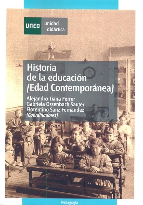 HISTORIA DE LA EDUCACION ( EDAD CONTEMPORANIA) | 9788436245844 | TIANA FERRER, ALEJANDRO