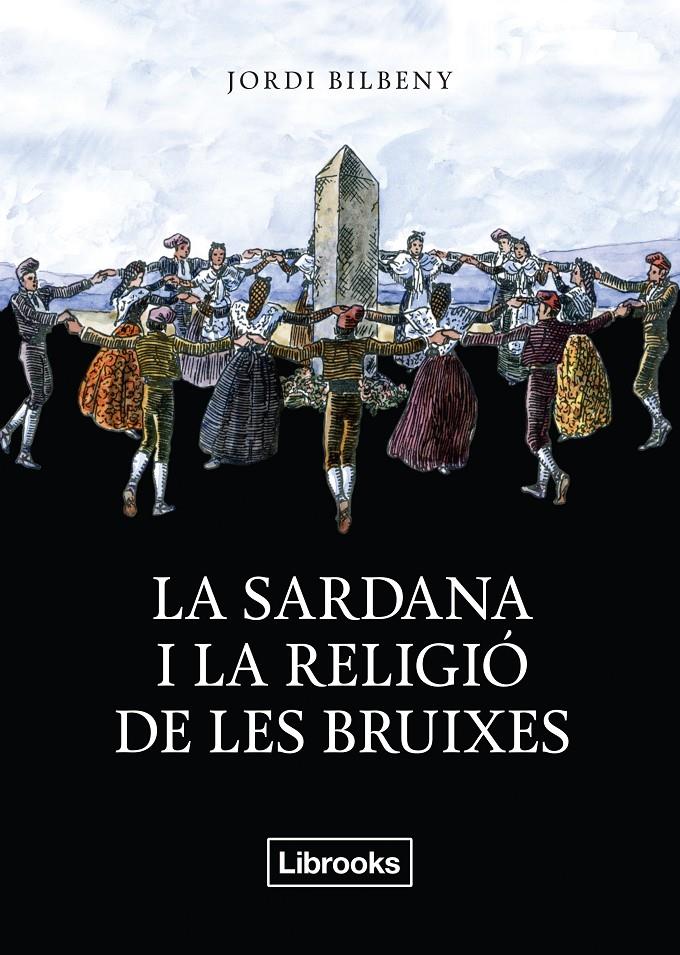 LA SARDANA I LA RELIGIÓ DE LES BRUIXES | 9788494338830 | BILBENY I ALSINA, JORDI