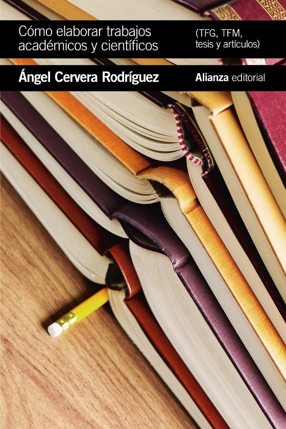 CÓMO ELABORAR TRABAJOS ACADÉMICOS Y CIENTÍFICOS: TFG,TFM, ARTÍCULOS Y TESIS | 9788491815495 | CERVERA RODRÍGUEZ, ÁNGEL