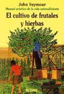 CULTIVO DE FRUTALES Y HIERBAS,EL | 9788480761642 | SEYMOUR,JOHN