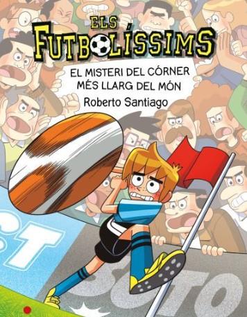 ELS FUTBOLÍSSIMS 29. EL MISTERI DEL CÓRNER MÉS LLARG DEL MÓN | 9788466160339 | SANTIAGO, ROBERTO