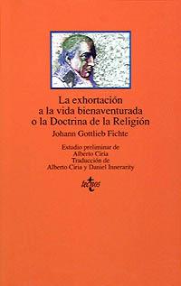 EXHORTACION A LA VIDA BIENAVENTURADA O LA DOCTRINA | 9788430926190 | GOTTLIEB FICHTE, JOHANN