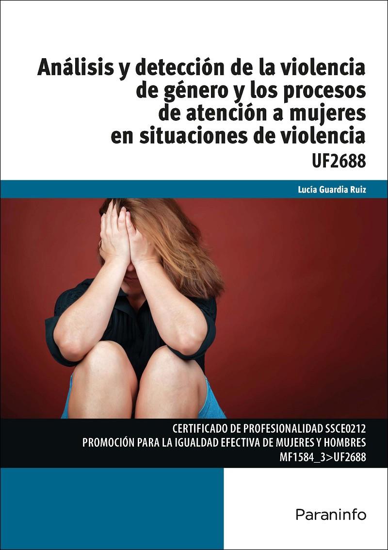 ANÁLISIS Y DETECCIÓN DE LA VIOLENCIA DE GÉNERO Y LOS PROCESOS DE ATENCIÓN A MUJE | 9788428396530 | GUARDIA RUIZ, LUCÍA