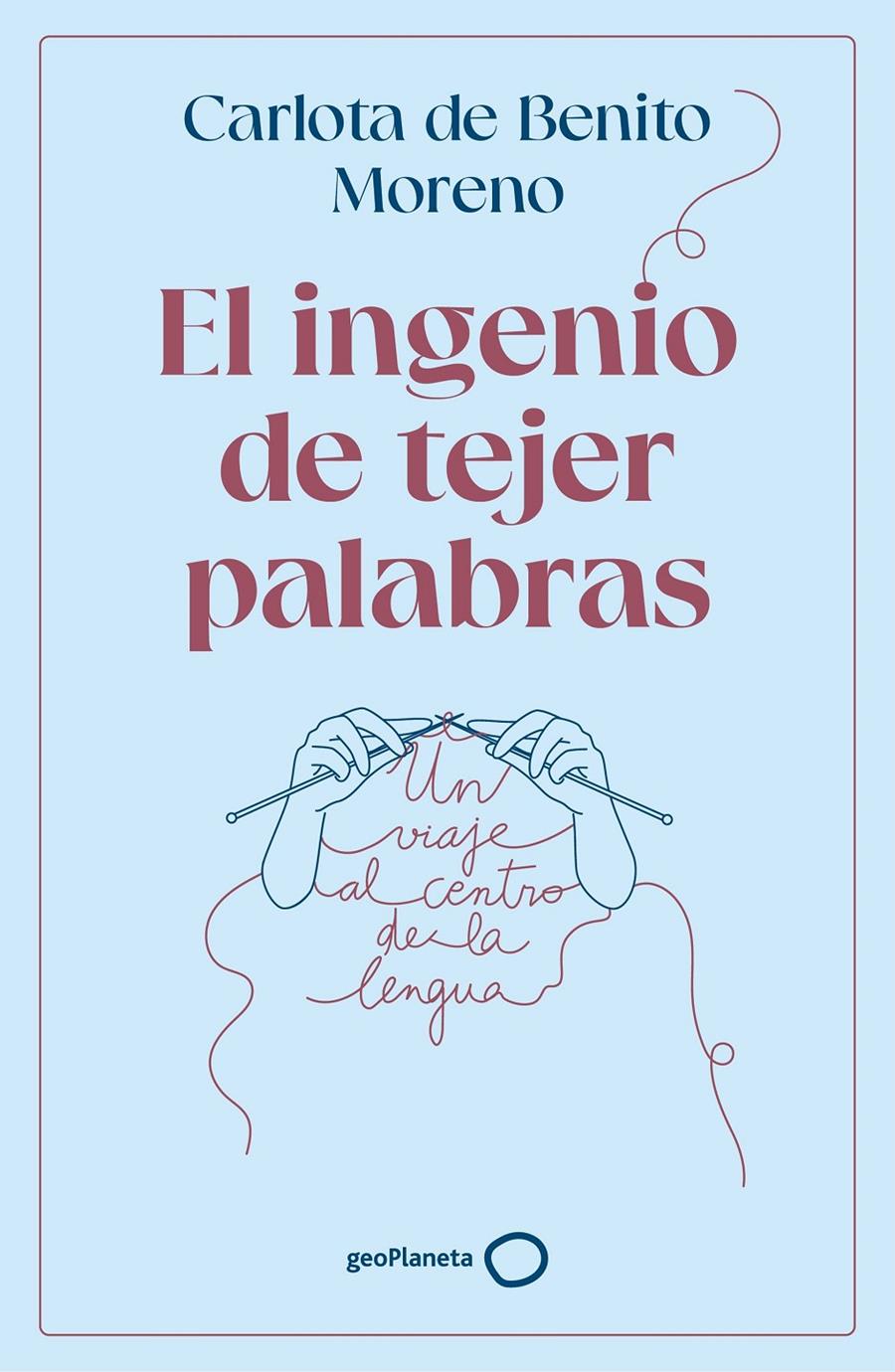 EL INGENIO DE TEJER PALABRAS | 9788408302568 | BENITO MORENO, CARLOTA DE