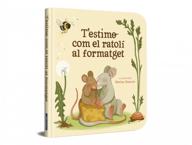 T’ESTIMO COM EL RATOLÍ AL FORMATGET | 9788448872922 | VARIOS AUTORES