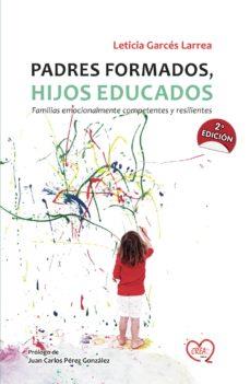 PADRES FORMADOS, HIJOS EDUCADOS | 9788494306402 | GARCÉS LARREA, LETICIA