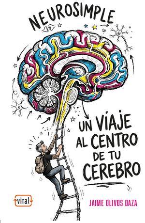 NEUROSIMPLE. UN VIAJE AL CENTRO DE TU CEREBRO | 9789566162575 | JAIME OLIVOS DAZA