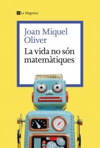 LA VIDA NO SON MATEMATIQUES | 9788419334626 | JOAN MIQUEL OLIVER