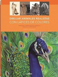 DIBUJAR ANIMALES REALISTAS CON LAPICES DE COLORES | 9788411540049 | SNOWDON, BONNY
