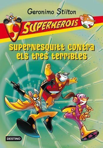 SUPERNESQUITT CONTRA ELS 3 TERRIBLES | 9788499325156 | STILTON, GERONIMO