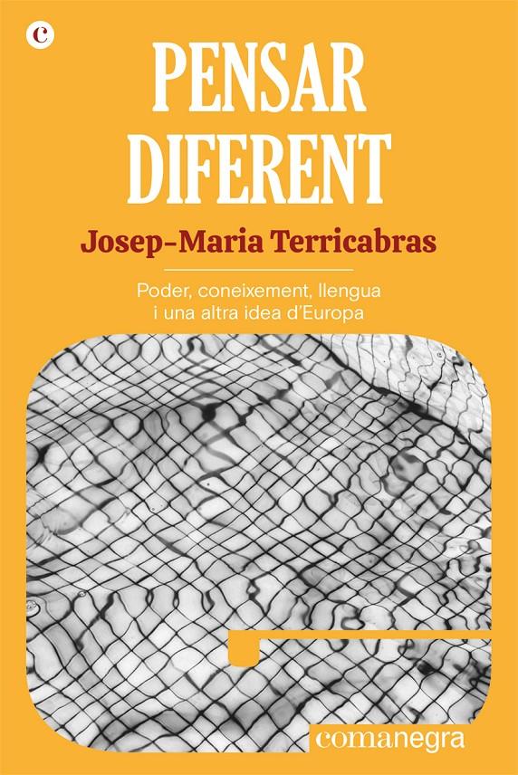 PENSAR DIFERENT. PODER, CONEIXEMENT, LLENGUA I UNA ALTRA IDEA D'EUROPA | 9788418857058 | TERRICABRAS, JOSEP-MARIA