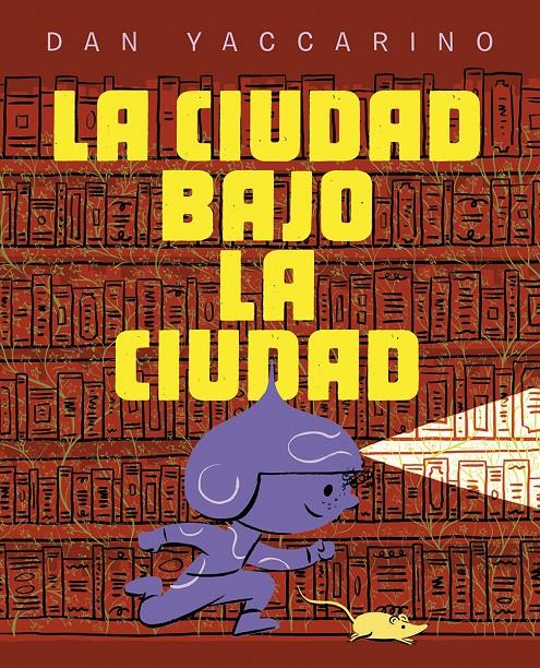 LA CIUDAD BAJO LA CIUDAD | 9788467974034 | YACCARINO, DAN