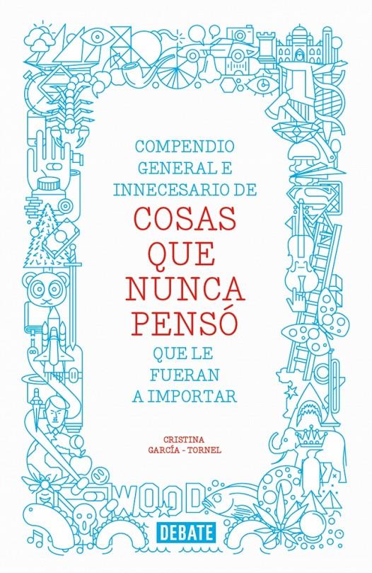 COMPENDIO GENERAL E INNECESARIO DE COSAS QUE NUNCA PENSÓ | 9788499923512 | GARCIA-TORNEL,CRISTINA