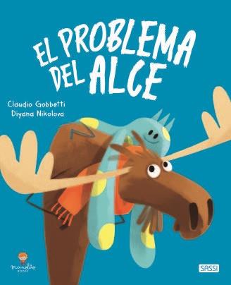 EL PROBLEMA DEL ALCE. LIBROS ILUSTRADOS.  EDIC. ILUSTRADO (ESPAÑOL) | 9788418127427 | C. GOBBETTI/D. NIKOLOVA