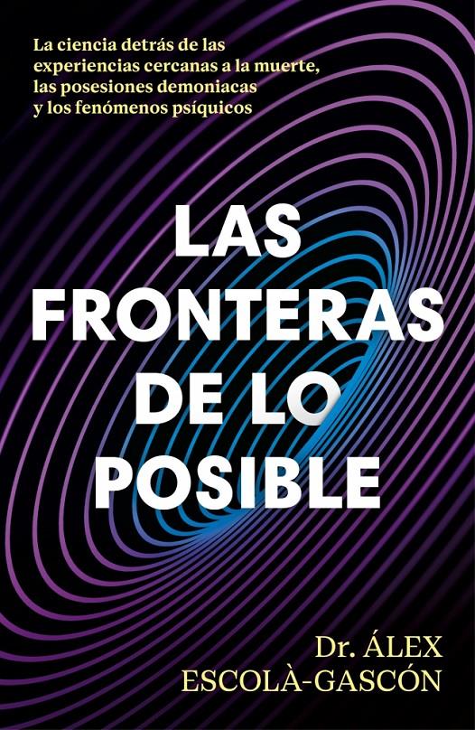 LAS FRONTERAS DE LO POSIBLE | 9788410467859 | ESCOLÁ-GASCÓN, ÁLEX