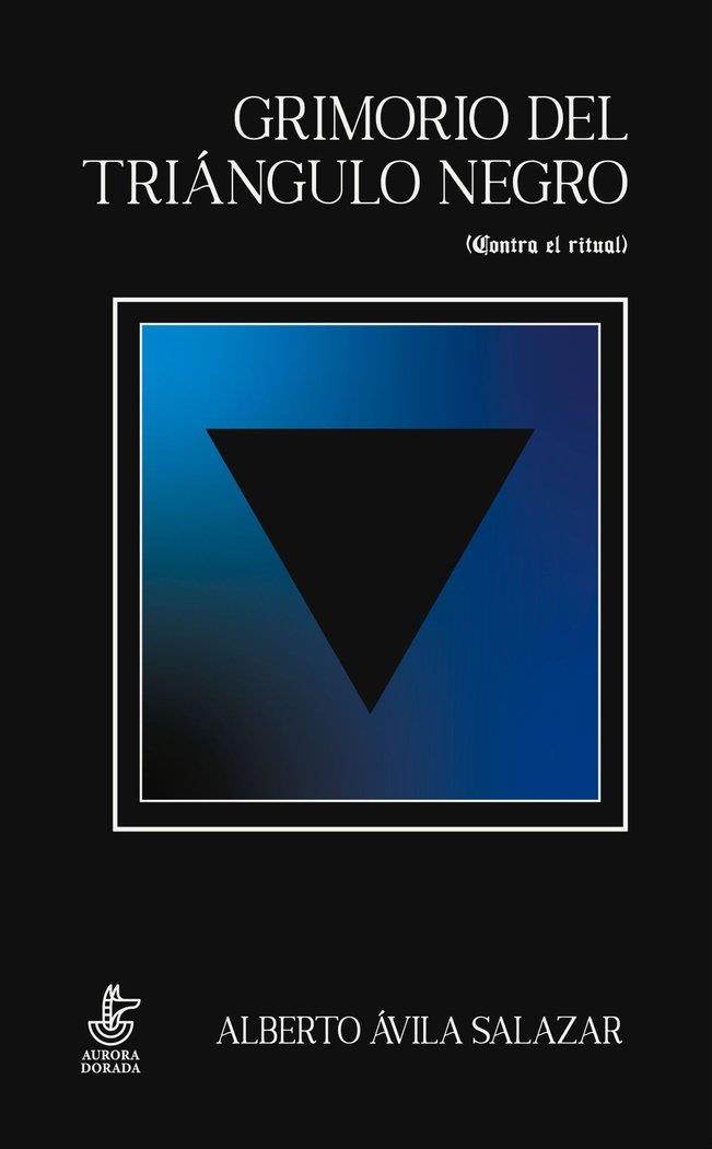 GRIMORIO DEL TRIÁNGULO NEGRO | 9788412564334 | ÁVILA SALAZAR, ALBERTO