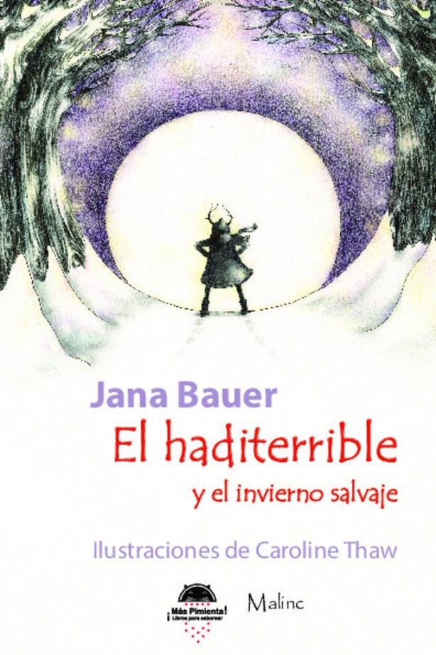 HADITERRIBLE Y EL INVIERNO SALVAJE | 9789616886970 | JANA BAUER, CAROLINE THAW (IL·LUSTRACIONS)
