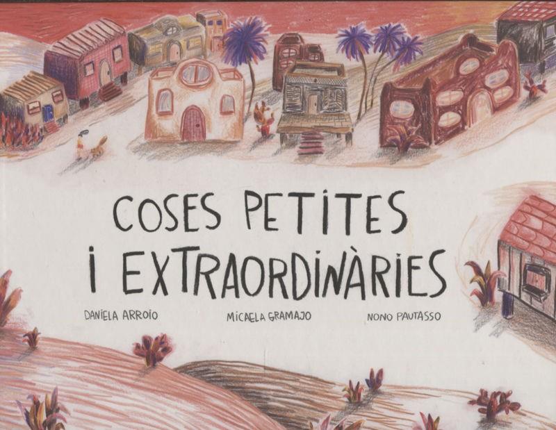 COSES PETITES I EXTRAORDINARIES | 9788412887990 | ARROJO, DANIELA GRAMAJO, MICAELA