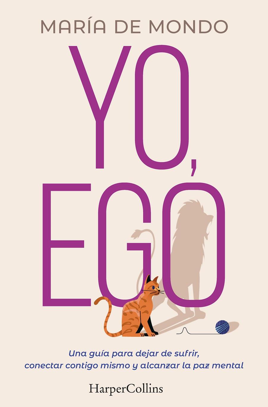 YO, EGO. UNA GUÍA PARA DEJAR DE SUFRIR, CONECTAR CONTIGO MISMO Y ALCANZAR LA PAZ | 9788491397731 | DE MONDO, MARÍA