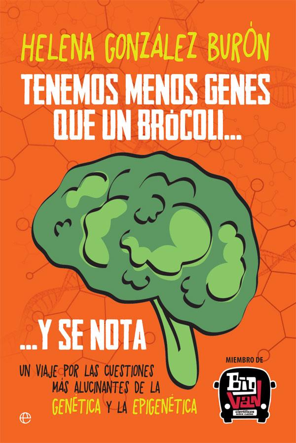 TENEMOS MENOS GENES QUE UN BRÓCOLI… Y SE NOTA | 9788491640547 | GONZÁLEZ BURÓN, HELENA