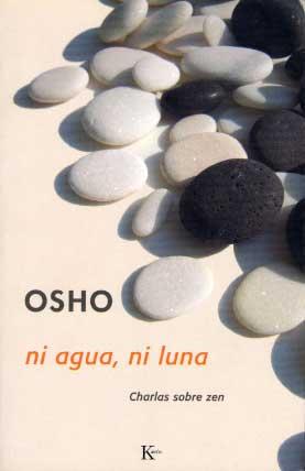 NI AGUA, NI LUNA. CHARLAS SOBRE EL ZEN | 9788472454705 | OSHO