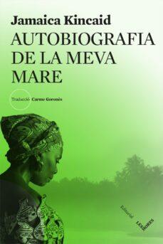 AUTOBIOGRAFIA DE LA MEVA MARE | 9788494904929 | KINCAID,JAMAICA