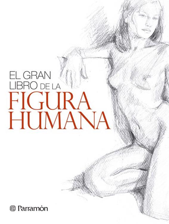 EL GRAN LIBRO DE LA FIGURA HUMANA | 9788434240346 | MARTÍN ROIG, GABRIEL/PARRAMON, EQUIPO