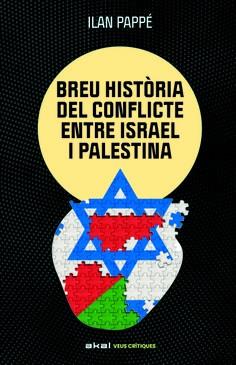 UNA BREU HISTÒRIA DEL CONFLICTE ENTRE ISRAEL I PALESTINA | 9788446057512 | PAPPE, ILAN