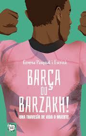 BARÇA OU BARZAKH. UNA TRAVESÍA DE VIDA O MUERTE | 9788491429029 | PASQUAL I ESCRIVÀ, GEMMA