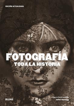 FOTOGRAFÍA. TODA LA HISTORIA (2021) | 9788418459757 | HACKING, JULIET/CAMPANY, DAVID