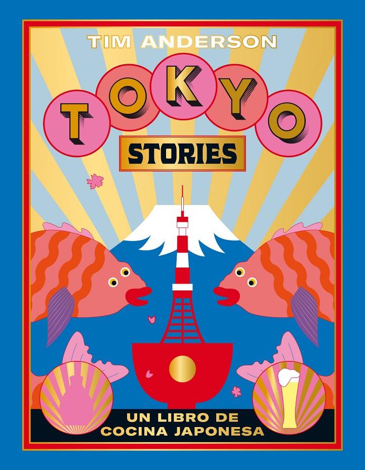 TOKYO STORIES. RECETAS DE LA CAPITAL JAPONESA | 9788416407644 | TIM ANDERSON