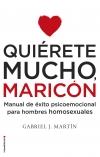 QUIÉRETE MUCHO, MARICÓN | 9788416306916 | MARTÍN MARTÍN, GABRIEL JOSÉ