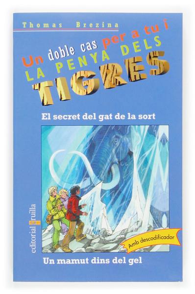 UN DOBLE CAS DE LA PENYA DELS TIGRES:EL SECRET DEL GAT DE LA SORT/UN MAMUT DINS DEL GEL. Nº5 | 9788466111676 | BRENZINA, THOMAS