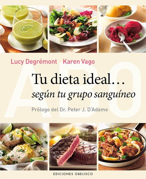 TU DIETA IDEAL... SEGÚN TU GRUPO SANGUÍNEO | 9788497779333 | VAGO, KAREN/DEGREMONT, LUCY