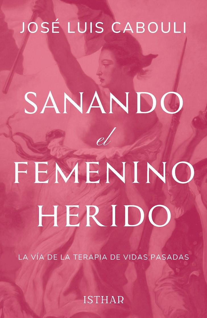 SANANDO EL FEMENINO HERIDO | 9788419619655 | CABOULI, JOSÉ LUIS