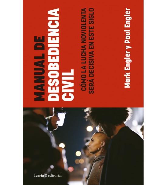 MANUAL DE DESOBEDIENCIA CIVIL. COMO LA LUCHA NOVIOLENTA SERA DECISIVA EN ESTE SIGLO | 9788418826634 | MARK ENGLER