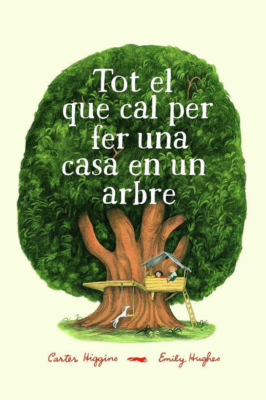 TOT EL QUE CAL SABER PER FER UNA CASA EN UN ARBRE | 9788494773358 | HIGGINGS, CARTER