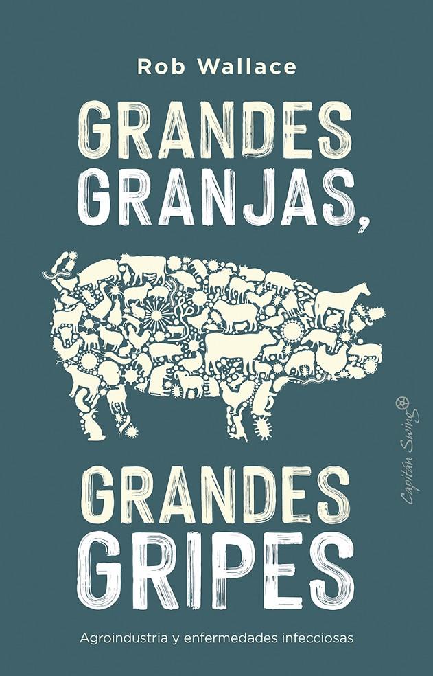 GRANDES GRANJAS GRANDES GRIPES | 9788412197969 | ROB WALLACE