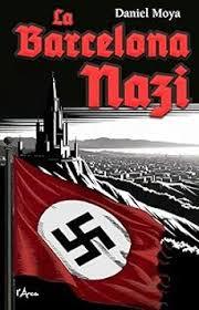 LA BARCELONA NAZI | 9788412882384 | MOYA CALERO, DANIEL
