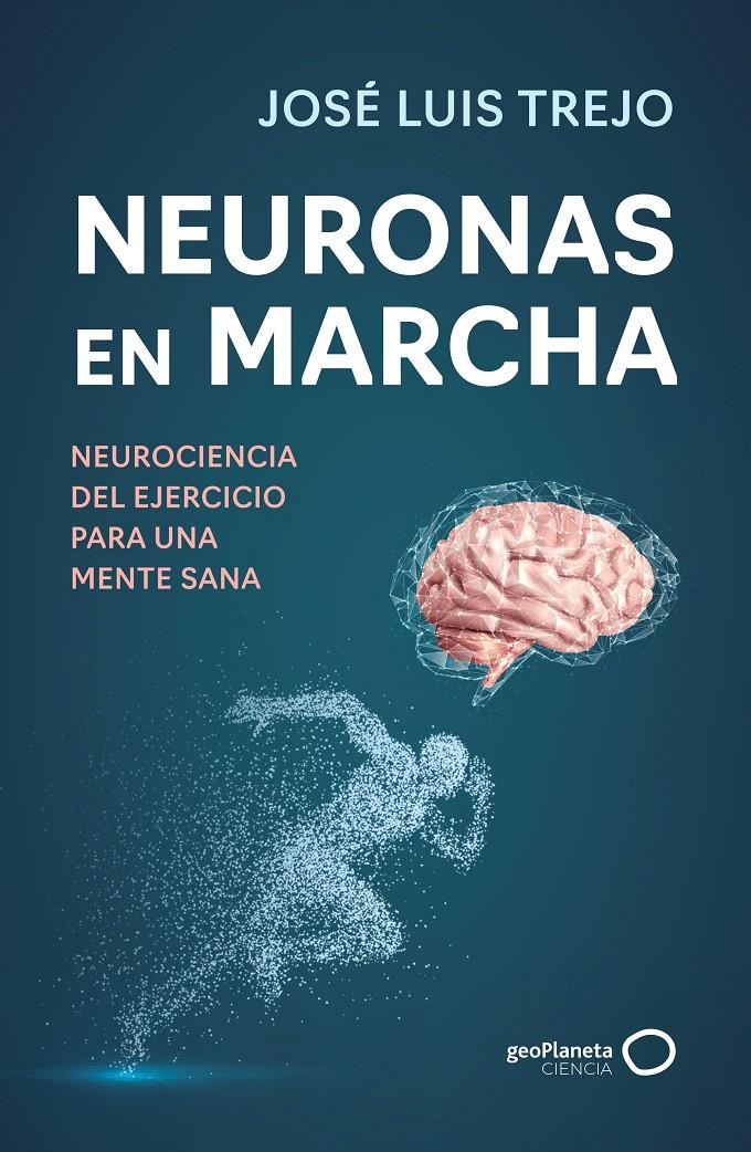 NEURONAS EN MARCHA | 9788408314493 | TREJO, JOSÉ LUIS