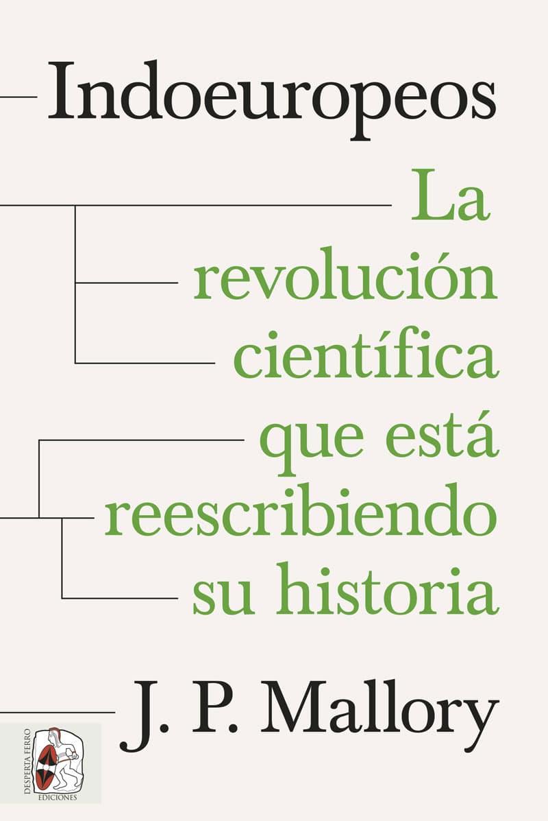 INDOEUROPEOS. LA REVOLUCIÓN CIENTÍFICA QUE ESTÁ REESCRIBIENDO SU HISTORIA | 9788412984682 | MALLORY, J. P.