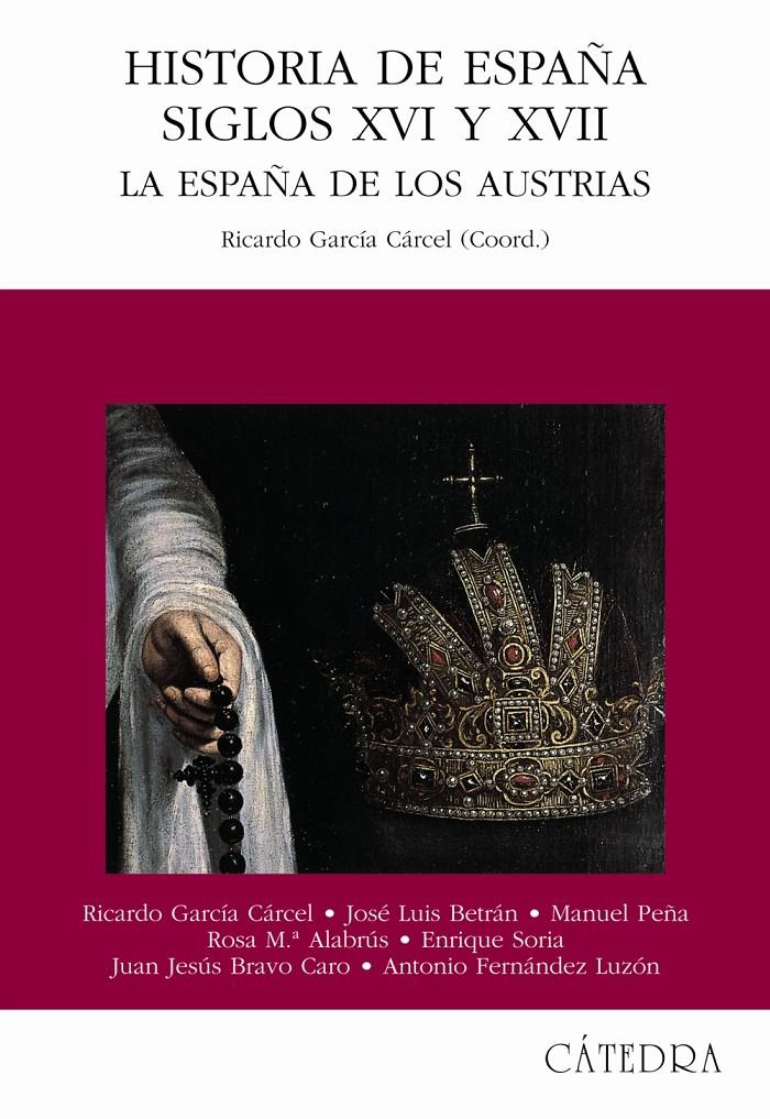 HISTORIA DE ESPAÑA SIGLOS XVI Y XVII. LA ESPAÑA DE LOS AUSTR | 9788437620213 | GARCIA CARCEL, RICARDO (COORD)