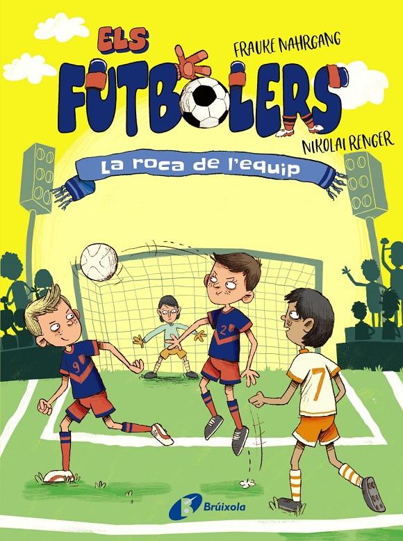 ELS FUTBOLERS, 4. LA ROCA DE L'EQUIP | 9788413492308 | NAHRGANG, FRAUKE