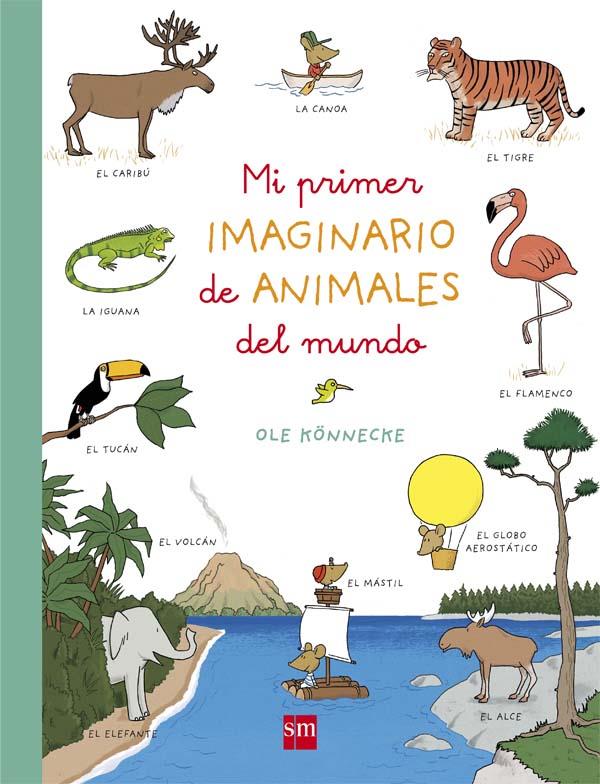 MI PRIMER IMAGINARIO DE ANIMALES DEL MUNDO | 9788467587647 | KÖNNECKE, OLE