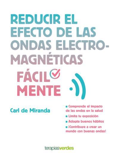 REDUCIR EL EFECTO DE LAS ONDAS ELECTROMAGNéTICAS FáCILMENTE | 9788416972180 | MIRANDA, CARL