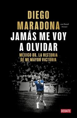 JAMÁS ME VOY A OLVIDAR | 9788410433687 | MARADONA, DIEGO ARMANDO