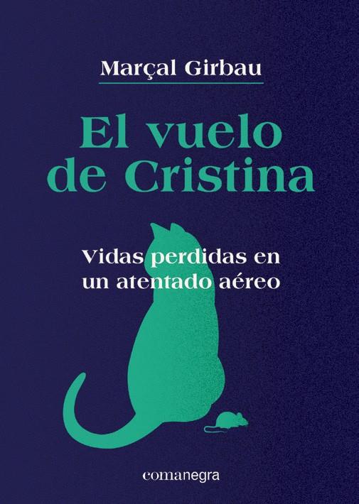 EL VUELO DE CRISTINA. VIDAS PERDIDAS EN UN ATENTADO AÉREO | 9788418022838 | MARÇAL GIRBAU