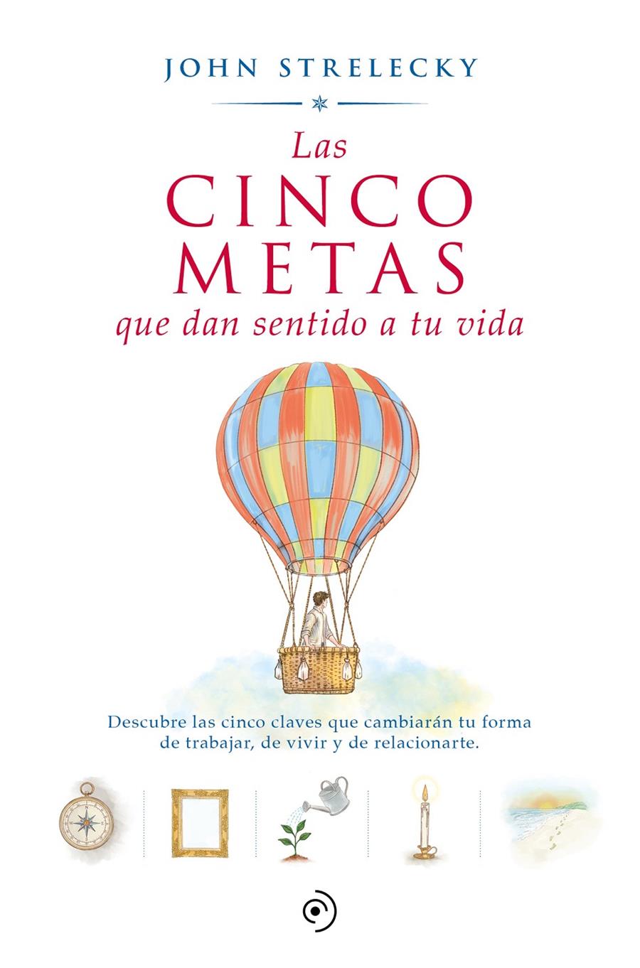 LAS CINCO METAS QUE DAN SENTIDO A TU VIDA | 9788418128592 | STRELECKY, JOHN P.
