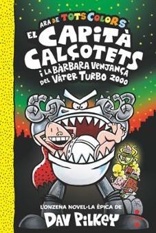 11. EL CAPITÀ CALÇOTETS I LA BÀRBARA VENJANÇA DEL VÀTER TURBO 2000 | 9788466158336 | PILKEY, DAV